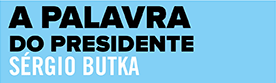 A Palavra do presidente - Sérgio Butka